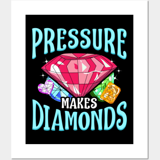 Pressure Makes Diamonds Motivational Determination Posters and Art